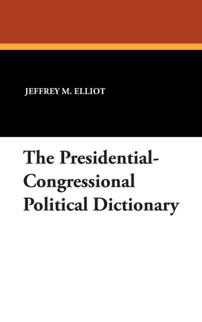 The Presidential-Congressional Political Dictionary