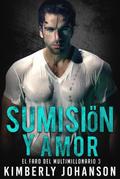 Sumisión y Amor: (El Faro del Multimillonario, #3)