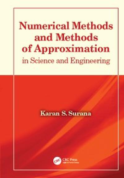 Numerical Methods and Methods of Approximation in Science and Engineering
