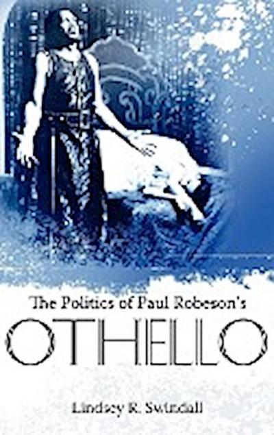The Politics of Paul Robeson’s Othello