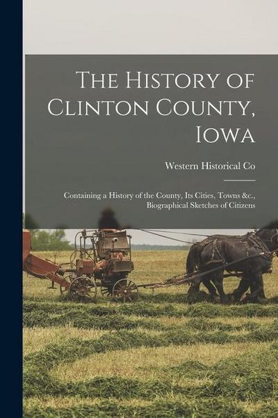 The History of Clinton County, Iowa