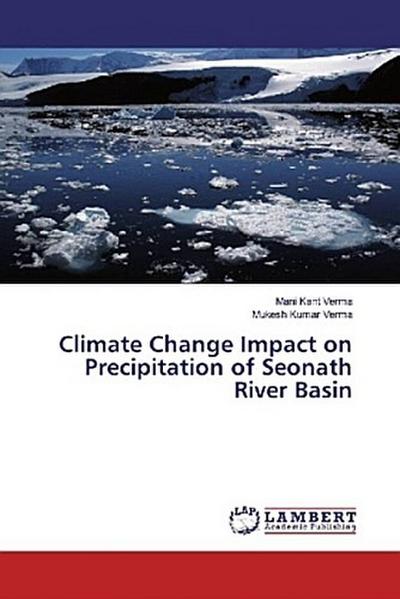 Climate Change Impact on Precipitation of Seonath River Basin