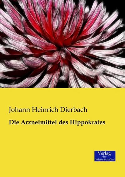 Die Arzneimittel des Hippokrates - Johann Heinrich Dierbach