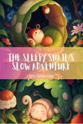 The Sleepy Snail’s Slow Adventure