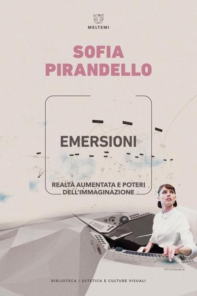 Emersioni. Realtà aumentata e poteri dell’immaginazione
