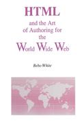 HTML and the Art of Authoring for the World Wide Web