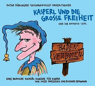 Kasperl und die große Freiheit oder der Baywatch-Seppl. CD