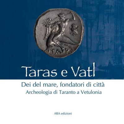 Taras e Vatl. Dei del mare, fondatori di città. Archeologia