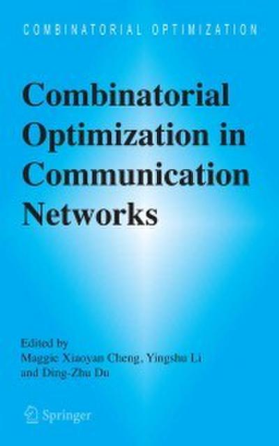 Combinatorial Optimization in Communication Networks