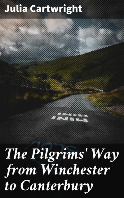 The Pilgrims’ Way from Winchester to Canterbury