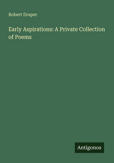Early Aspirations: A Private Collection of Poems