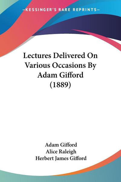 Lectures Delivered On Various Occasions By Adam Gifford (1889)