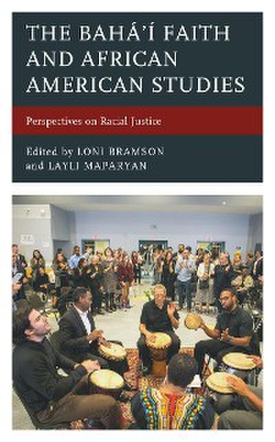 The Bahá’í Faith and African American Studies