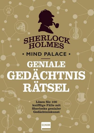 Sherlock Holmes - Geniale Gedächtnisrätsel: 100 neue Rätsel rund um den Meisterdetektiv, geschrieben aus der Sicht von Doktor Watson
