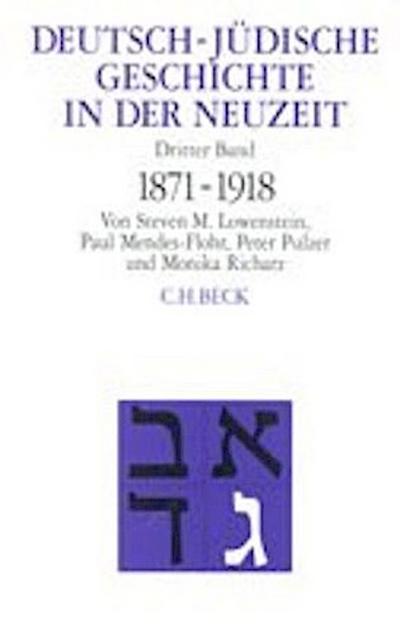 Deutsch-jüdische Geschichte in der Neuzeit  Bd. 3: Umstrittene Integration 1871-1918