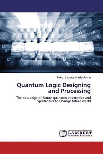 Quantum Logic Designing and Processing
