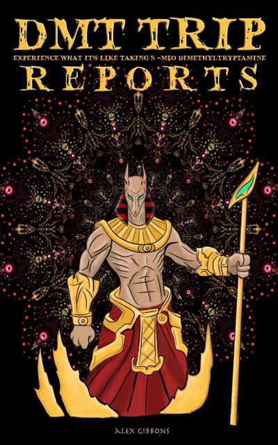 DMT Trip Reports - Experience What It’s Like Taking 5 Meo Dimethyltrptamine