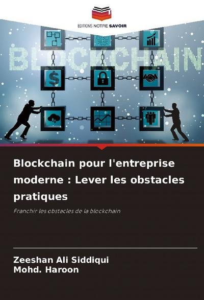 Blockchain pour l’entreprise moderne : Lever les obstacles pratiques