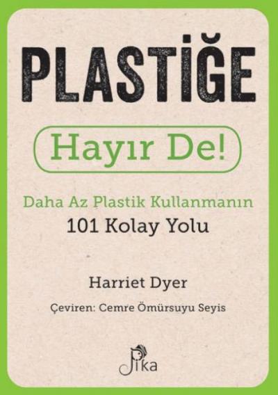 Plastige Hayir De - Daha Az Plastik Kullanmanin 101 Kolay Yolu