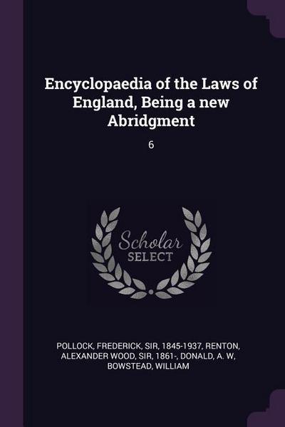 Encyclopaedia of the Laws of England, Being a new Abridgment