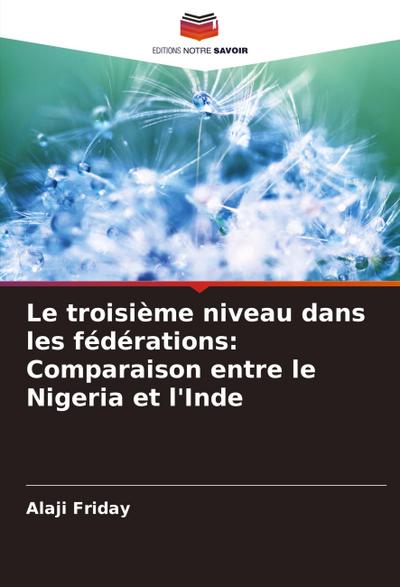 Le troisième niveau dans les fédérations: Comparaison entre le Nigeria et l’Inde