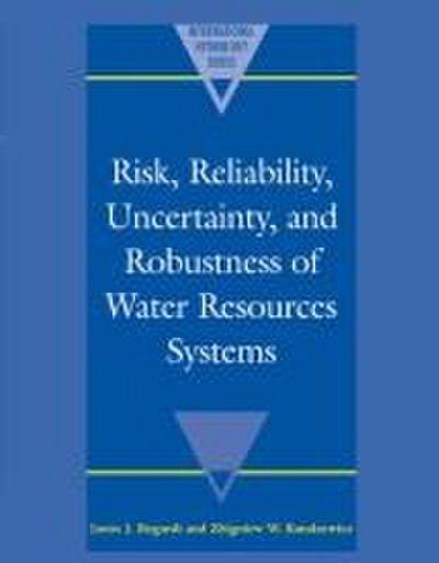 Risk, Reliability, Uncertainty, and Robustness of Water Resource             Systems