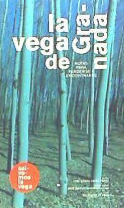 Ubiña Pérez, J: Vega de Granada : rutas para perderse y enco