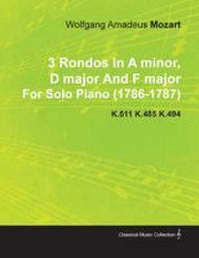 3 Rondos in a Minor, D Major and F Major by Wolfgang Amadeus Mozart for Solo Piano (1786-1787) K.511 K.485 K.494