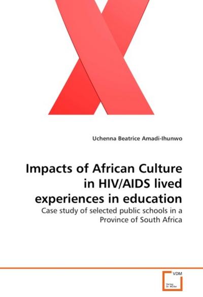 Impacts of African Culture in HIV/AIDS lived experiences in education - Uchenna B. Amadi-Ihunwo