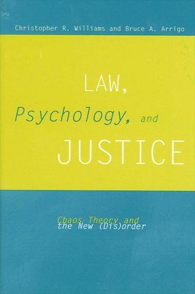 Law, Psychology, and Justice: Chaos Theory and the New (Dis)Order