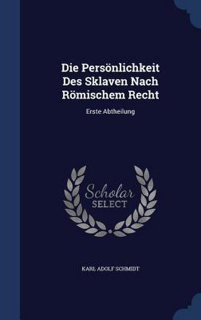 Die Persönlichkeit Des Sklaven Nach Römischem Recht