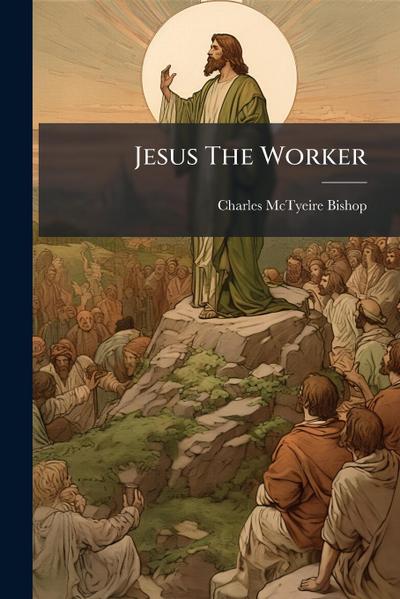 Jesus The Worker