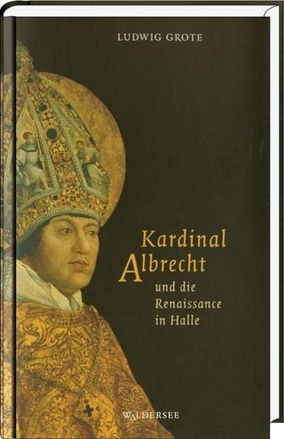Kardinal Albrecht und die Renaissance in Halle