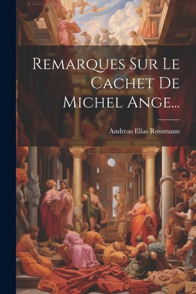Remarques Sur Le Cachet De Michel Ange...