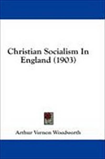 Christian Socialism In England (1903)