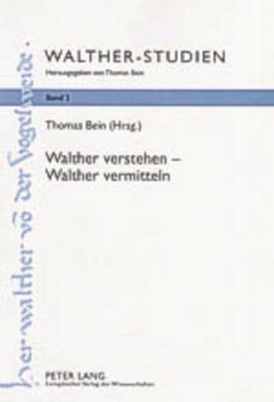 Walther verstehen - Walther vermitteln