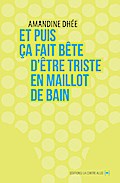 Et puis ça fait bête d’être triste en maillot de bain