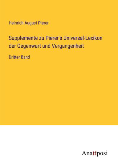 Supplemente zu Pierer’s Universal-Lexikon der Gegenwart und Vergangenheit