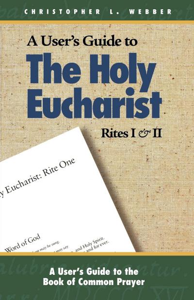 A User’s Guide to the Holy Eucharist Rites I & II