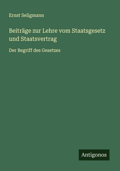 Beiträge zur Lehre vom Staatsgesetz und Staatsvertrag