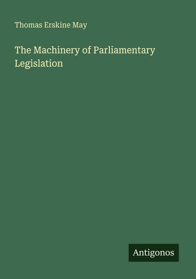 The Machinery of Parliamentary Legislation