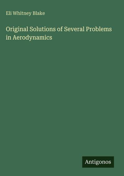 Original Solutions of Several Problems in Aerodynamics