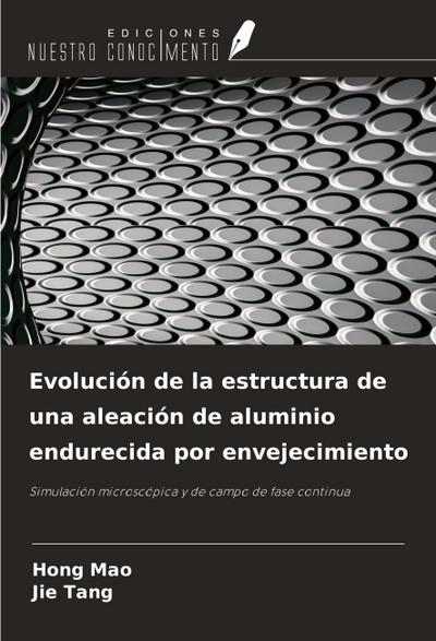 Evolución de la estructura de una aleación de aluminio endurecida por envejecimiento