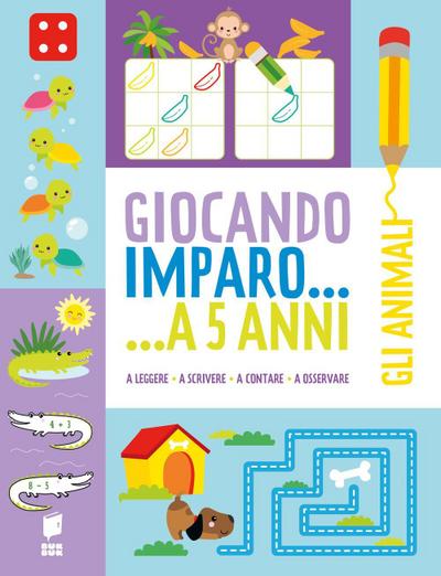 Gli animali. Giocando imparo... a 5 anni