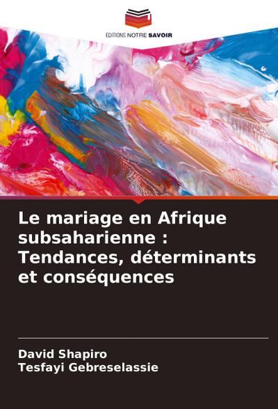 Le mariage en Afrique subsaharienne : Tendances, déterminants et conséquences