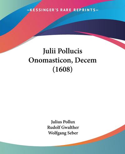 Julii Pollucis Onomasticon, Decem (1608)