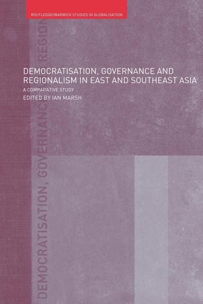 Democratisation, Governance and Regionalism in East and Southeast Asia