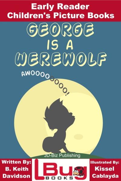 George is a Werewolf: Early Reader - Children’s Picture Books