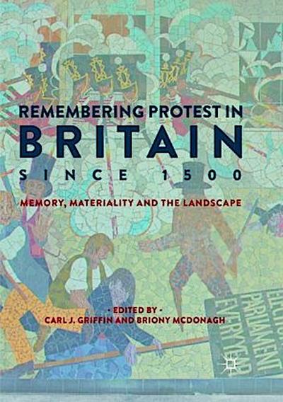 Remembering Protest in Britain since 1500