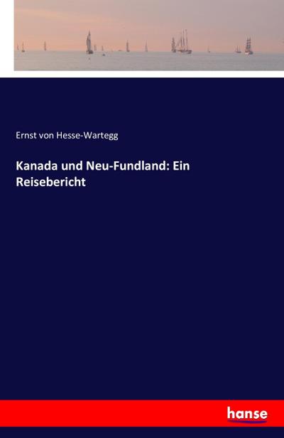 Kanada und Neu-Fundland: Ein Reisebericht